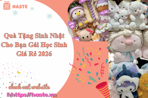 Quà Tặng Sinh Nhật Cho Bạn Gái Học Sinh Giá Rẻ 2026