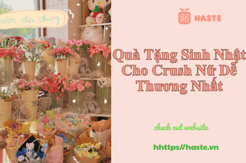 Quà Tặng Sinh Nhật Cho Crush Nữ Dễ Thương Nhất