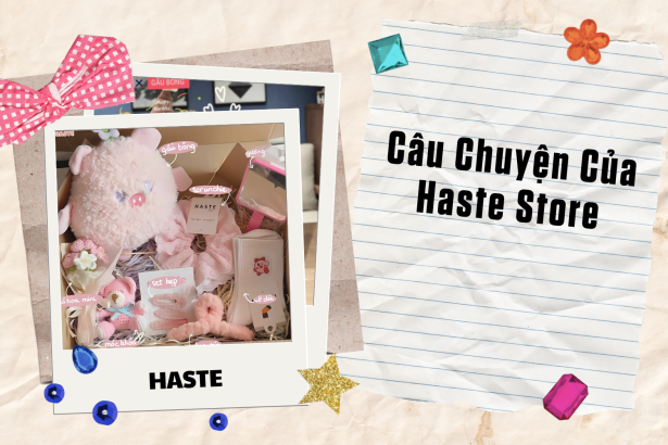 Câu Chuyện Của Haste Store