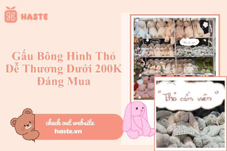 Gấu Bông Hình Thỏ Dễ Thương Dưới 200K Đáng Mua Tại Haste – Lựa Chọn Hoàn Hảo Cho Quà Tặng Và Trang Trí