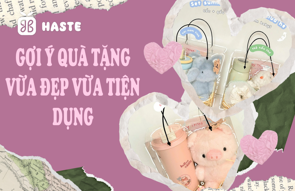 Gợi Ý Quà Tặng Vừa Đẹp Vừa Tiện Dụng tại Haste