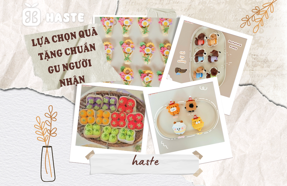 Lựa Chọn Quà Tặng Chuẩn Gu Người Nhận tại haste