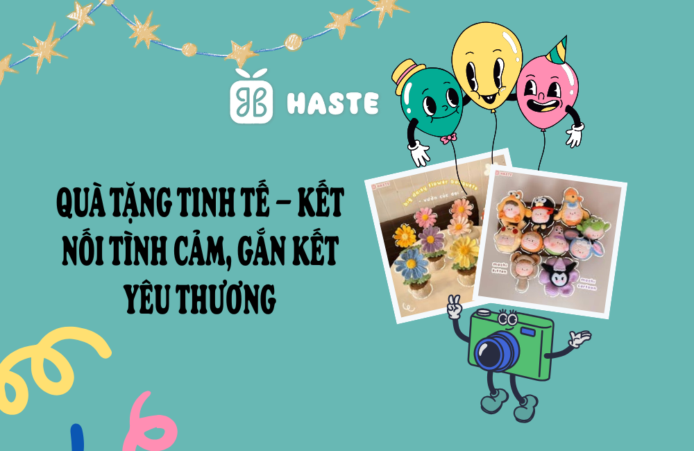Quà Tặng Tinh Tế – Kết Nối Tình Cảm, Gắn Kết Yêu Thương tại haste